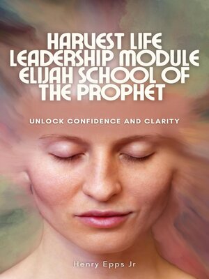 cover image of Harvest Life Leadership Modules Elijah School of the Prophet